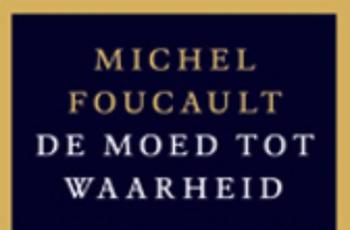 De moed tot waarheid van Michel Foucault