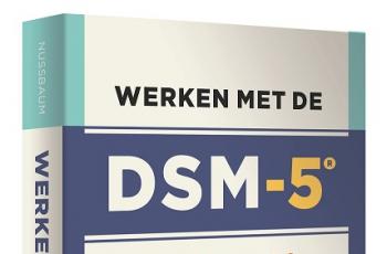 Nieuw: Werken met de DSM-5. Praktijkgids