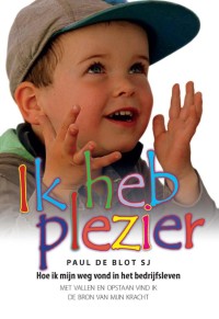 Ik heb plezier - Autobiografie Paul de Blot