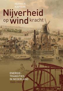 Nijverheid op windkracht. Energietransities in Nederland 1500-1900