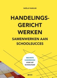 Handelingsgericht werken. Samenwerken aan schoolsucces