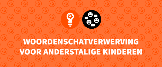 Woordenschatverwerving voor anderstalige kinderen