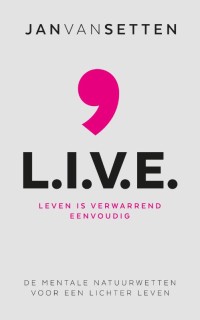 L.I.V.E. - Leven Is Verwarrend Eenvoudig