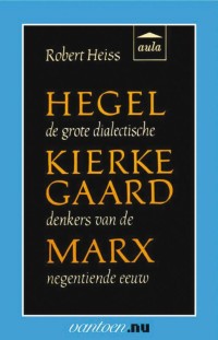 Hegel, Kierkegaard, Marx