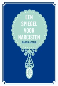 Omslag Een spiegel voor narcisten - Martin Appelo Boom uitgevers