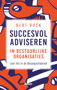 Succesvol adviseren in bestuurlijke organisaties