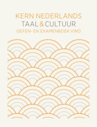 KERN Nederlands taal & cultuur 1e ed. oefen- en examenboek vwo bovenbouw