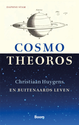 Cosmotheoros. Christiaan Huygens en buitenaards leven - Vertaald door Daphne Stam