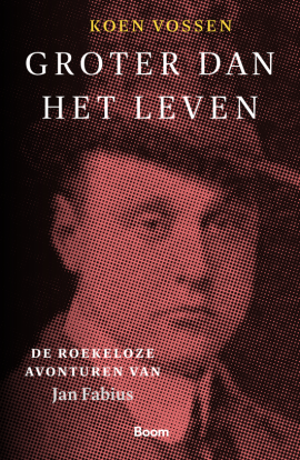 Groter dan het leven (biografie Jan Fabius) - Koen Vossen