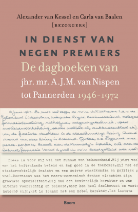 In dienst van negen premiers - dagboeken van A.J.M. van Nispen tot Pannerden
