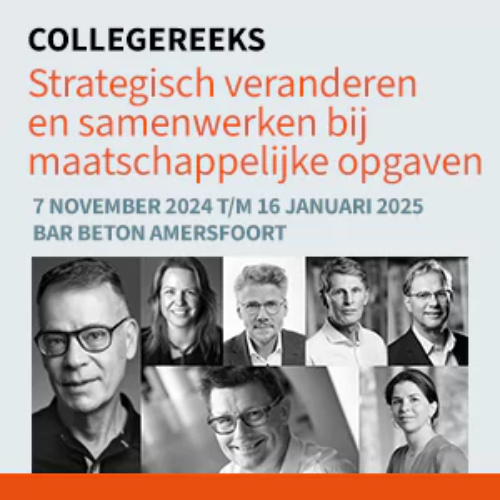 Collegereeks Strategisch veranderen en samenwerken bij maatschappelijke opgaven