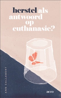 Herstel als antwoord op euthanasie?