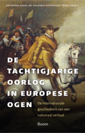 De Tachtigjarige Oorlog in Europese ogen. De internationale geschiedenis van een nationaal verhaal