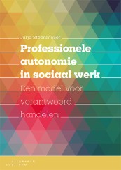 Professionele autonomie in sociaal werk_Jurja Steenmeijer_9789046907658