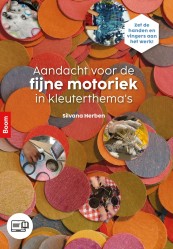 Aandacht voor de fijne motoriek in kleuterthema's | Silvana Herben | 9789024473182