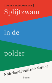 Splijtzwam in de polder. Nederland, Israel, Palestina van Peter Malcontent (ISBN 9789024473892)